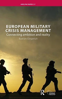 European Military Crisis Management: Connecting Ambition and Reality