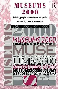 Museums 2000: Politics, People, Professionals and Profit