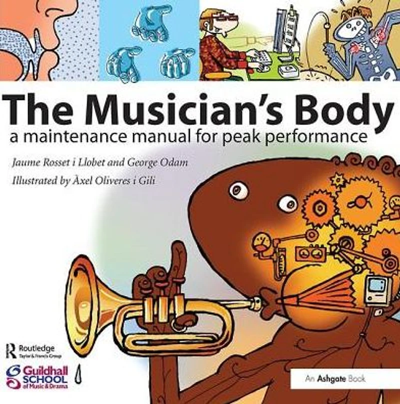 The Musician's Body: A Maintenance Manual for Peak Performance
