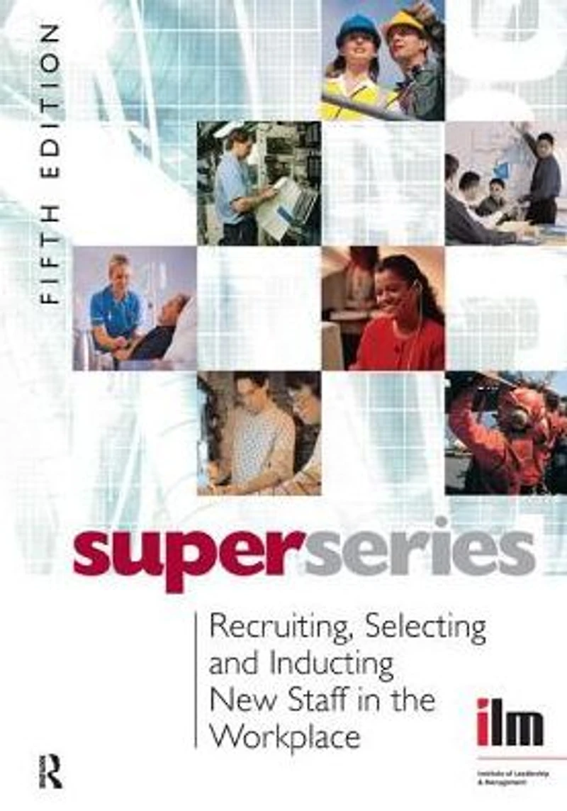 Recruiting, Selecting and Inducting New Staff the Workplace