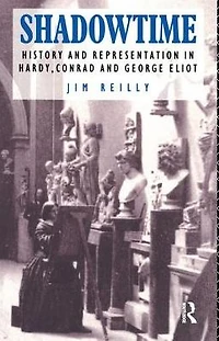 Shadowtime: History and Representation Hardy, Conrad George Eliot