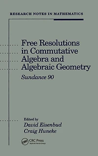 Free Resolutions Commutative Algebra and Algebraic Geometry