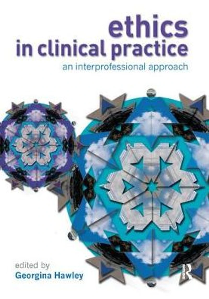 Ethics Clinical Practice: An Inter-Professional Approach