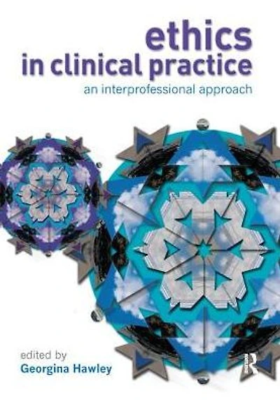 Ethics Clinical Practice: An Inter-Professional Approach