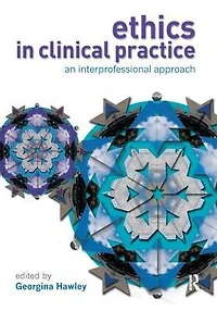 Ethics Clinical Practice: An Inter-Professional Approach