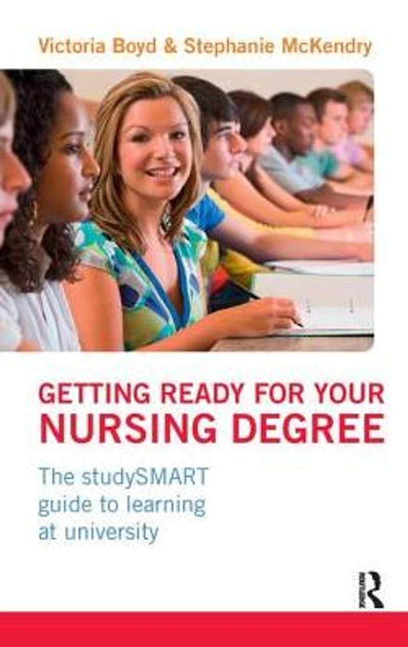 Getting Ready for your Nursing Degree: the studySMART guide to learning at university