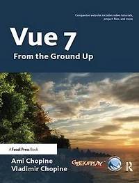 Vue 7: From The Ground Up: Official Guide