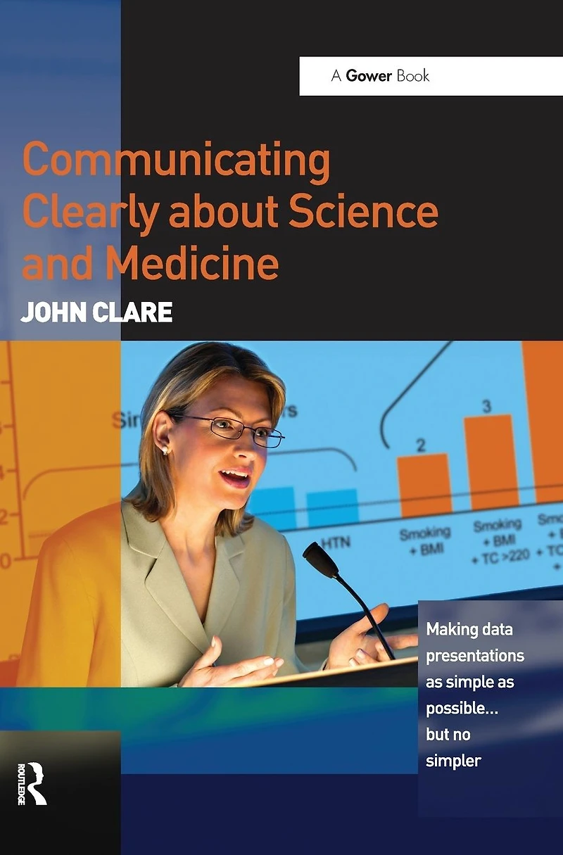 Communicating Clearly about Science and Medicine: Making Data Presentations as Simple Possible ... But No Simpler