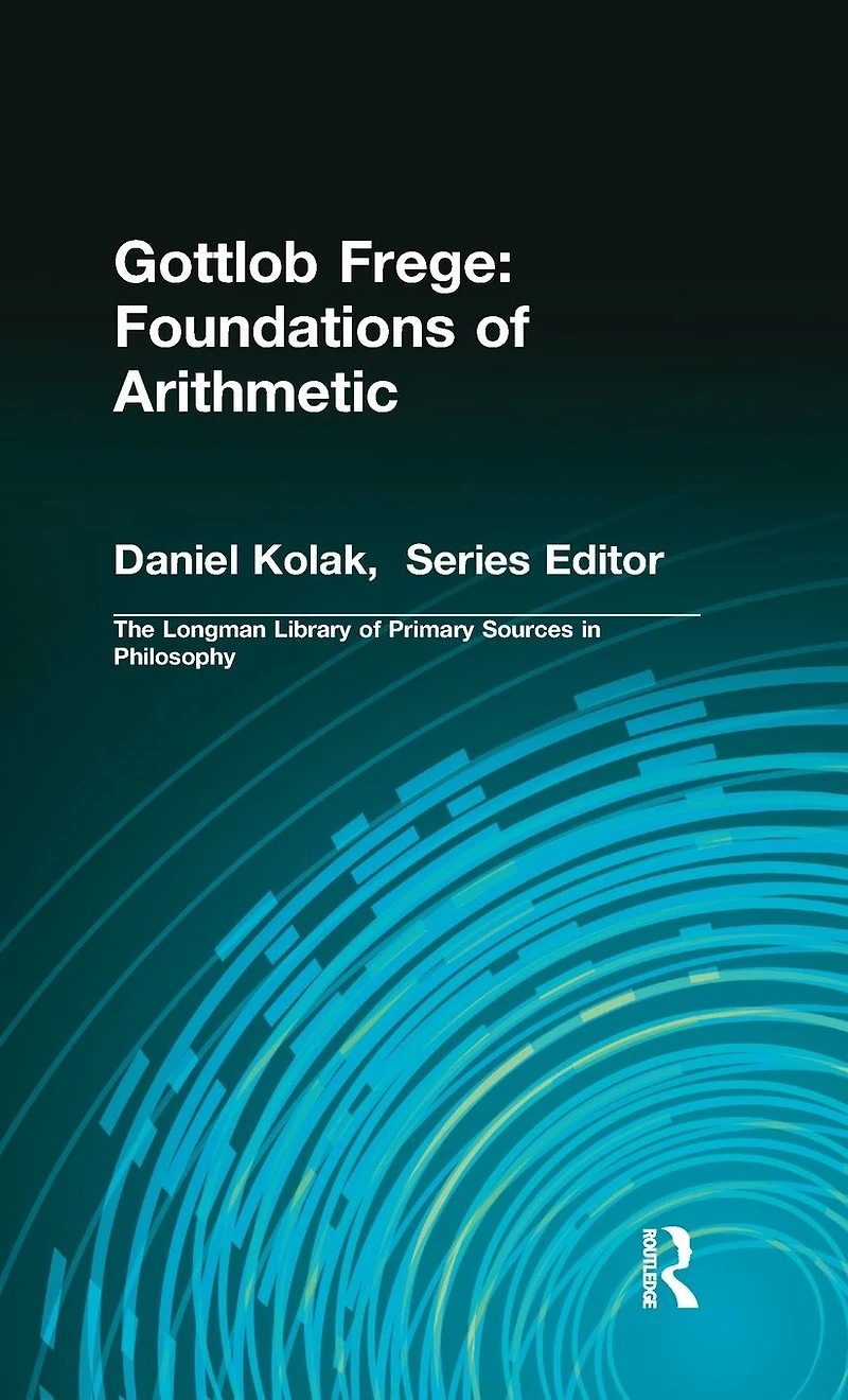 Gottlob Frege: Foundations of Arithmetic: (Longman Library Primary Sources Philosophy)