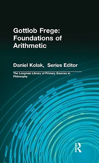 Gottlob Frege: Foundations of Arithmetic: (Longman Library Primary Sources Philosophy)