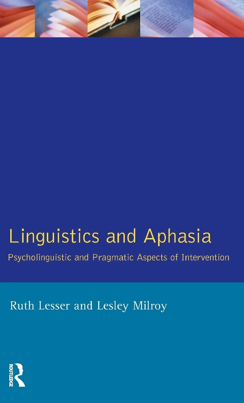 Linguistics and Aphasia: Psycholinguistic Pragmatic Aspects of Intervention