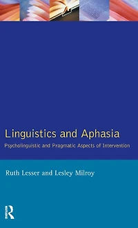Linguistics and Aphasia: Psycholinguistic Pragmatic Aspects of Intervention