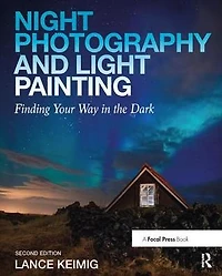 Night Photography and Light Painting: Finding Your Way the Dark
