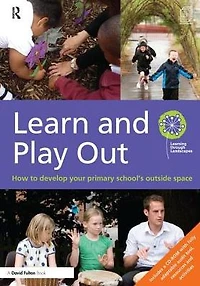 Learn and Play Out: How to develop your primary school's outside space