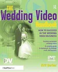the Wedding Video Handbook: How to Succeed Business