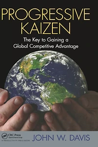 Progressive Kaizen:: The Key to Gaining a Global Competitive Advantage