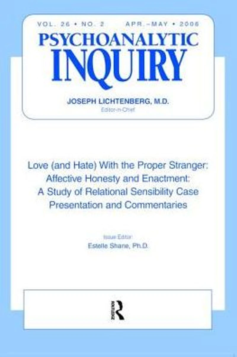 Love (and Hate) With the Proper Stranger: Affective Honesty and Enactment: Psychoanalytic Inquiry, 26.2
