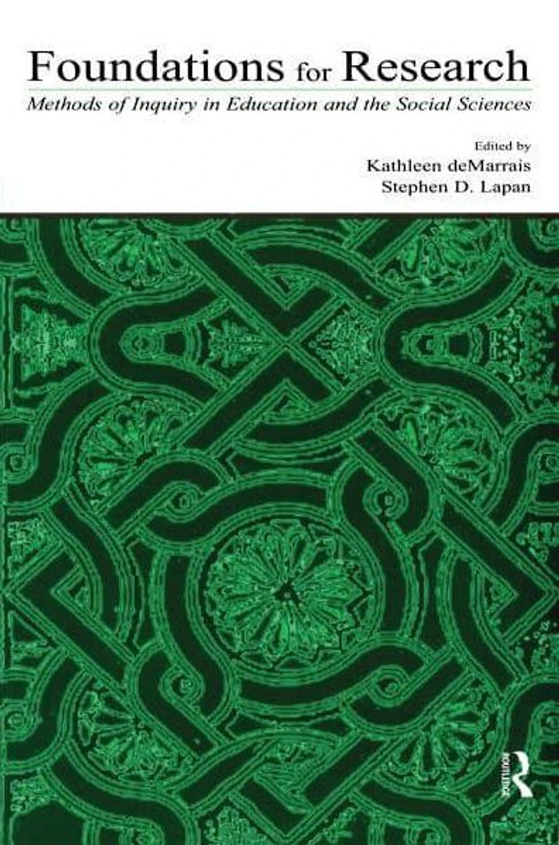 Foundations for Research: Methods of Inquiry Education and the Social Sciences