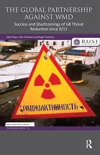 The Global Partnership Against WMD: Success and Shortcomings of G8 Threat Reduction since 9/11