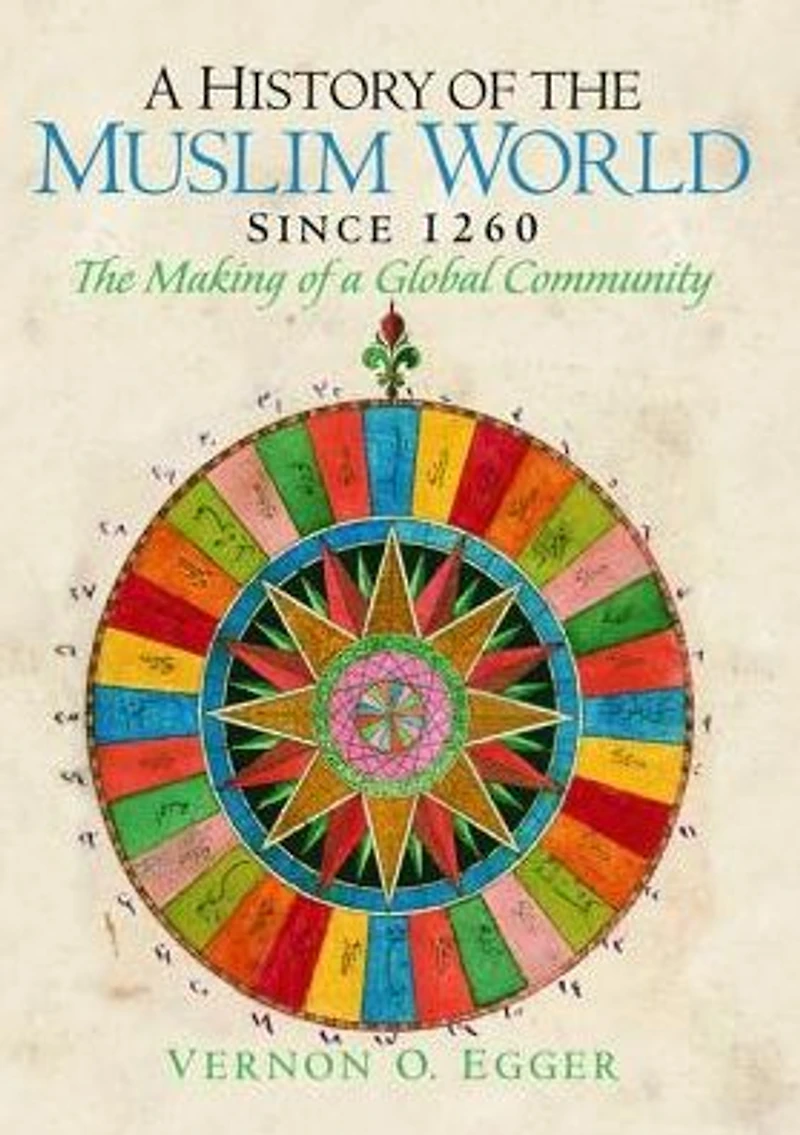 a History of The Muslim World since 1260: Making Global Community