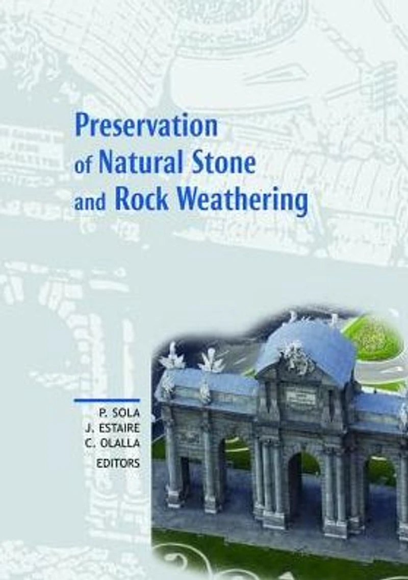 Preservation of Natural Stone and Rock Weathering: Proceedings the ISRM Workshop W3, Madrid, Spain, 14 July 2007