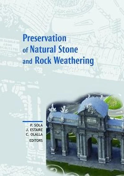 Preservation of Natural Stone and Rock Weathering: Proceedings the ISRM Workshop W3, Madrid, Spain, 14 July 2007