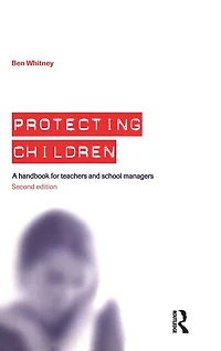 Protecting Children: A Handbook for Teachers and School Managers