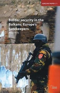 Border Security the Balkans: Europe Gatekeepers