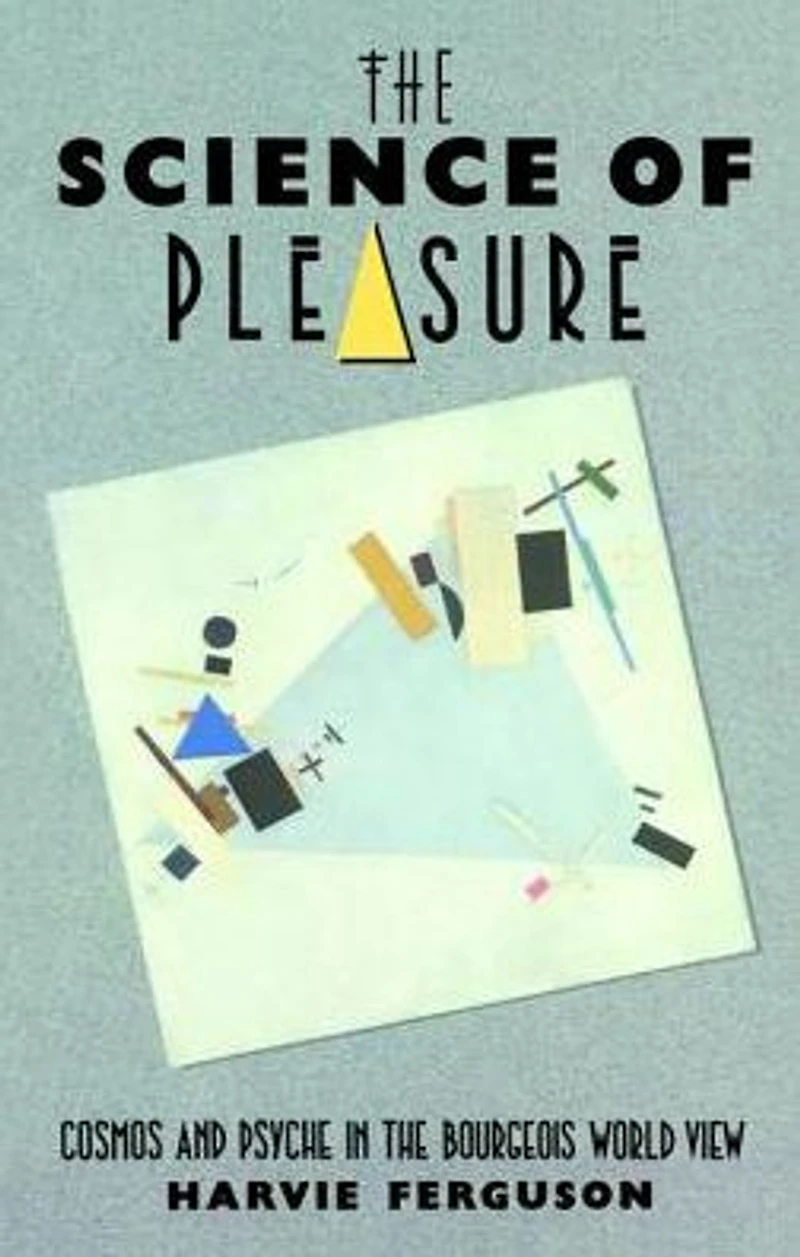 the Science of Pleasure: Cosmos and Psyche Bourgeois World