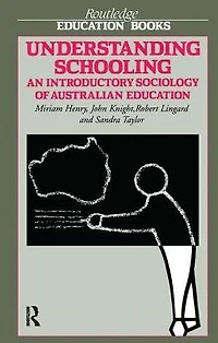 Understanding Schooling: An Introductory Sociology of Australian Education