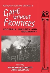 Games Without Frontiers: Football, Identity and Modernity