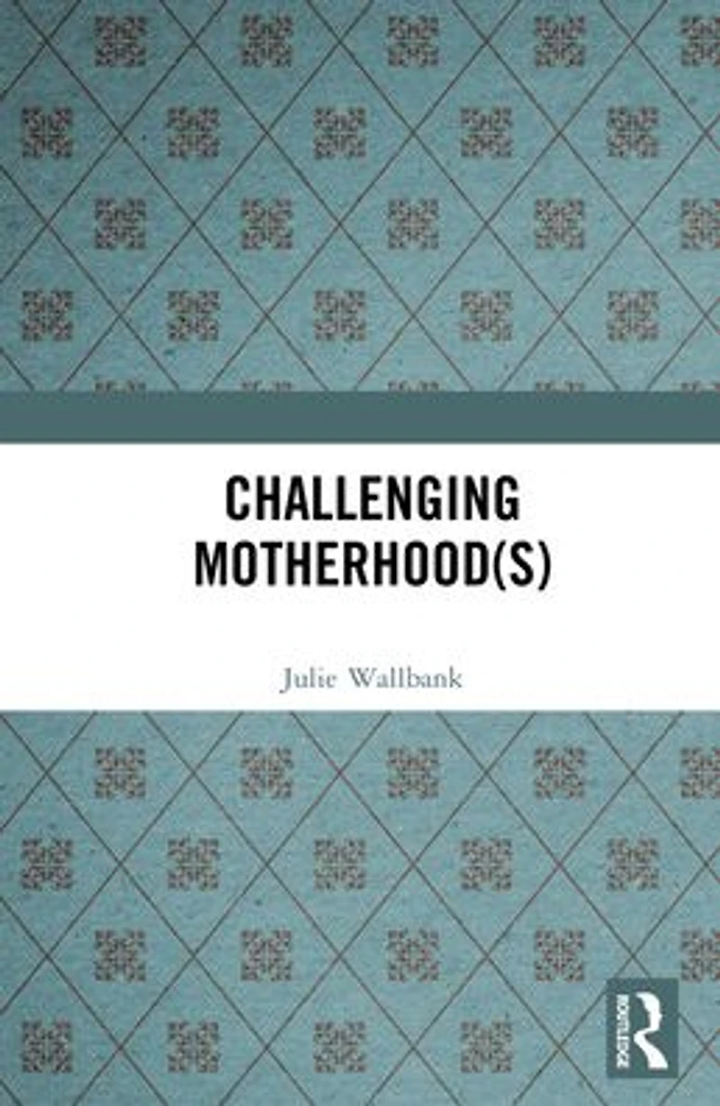 Challenging Motherhood(s)