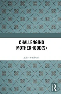 Challenging Motherhood(s)