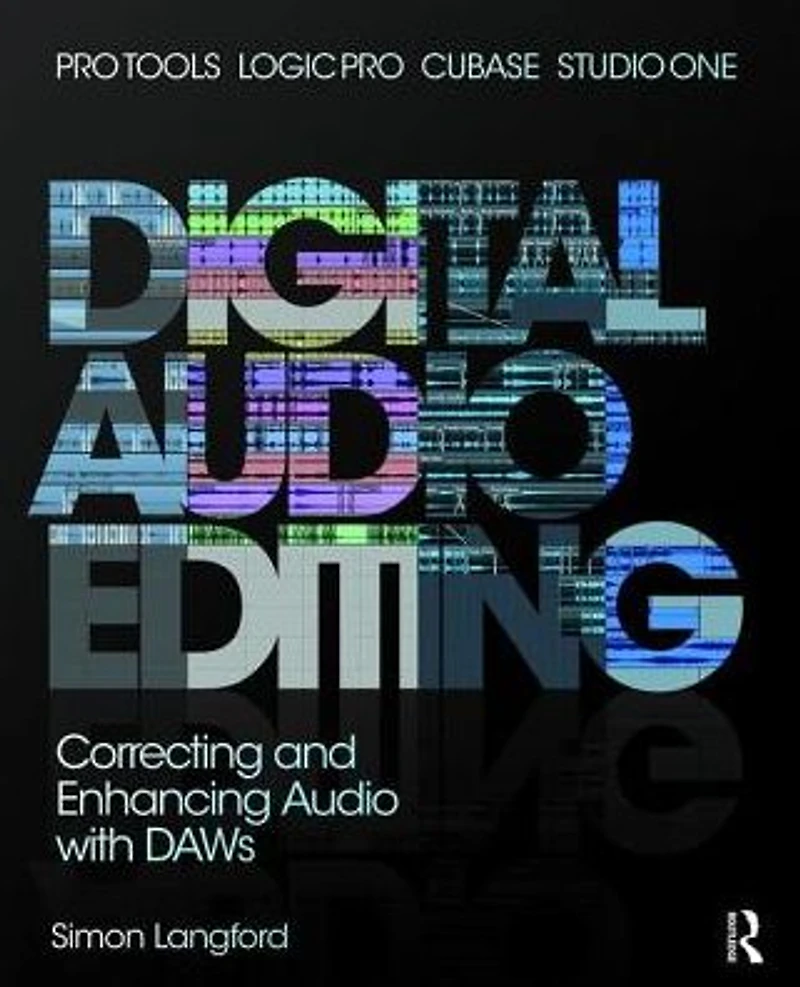 Digital Audio Editing: Correcting and Enhancing Pro Tools, Logic Pro, Cubase, Studio One