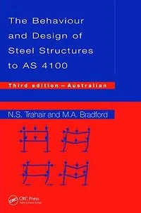Behaviour and Design of Steel Structures to AS4100: Australian, Third Edition