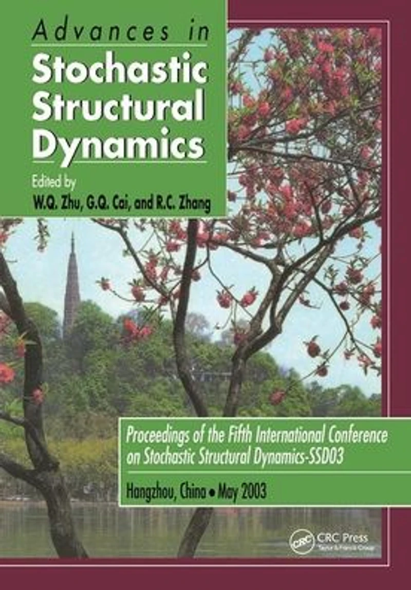 Advances in Stochastic Structural Dynamics: Proceedings of the 5th International Conference on Stochastic Structural Dynamics-SSD '03, Hangzhou, China, May 26-28, 2003