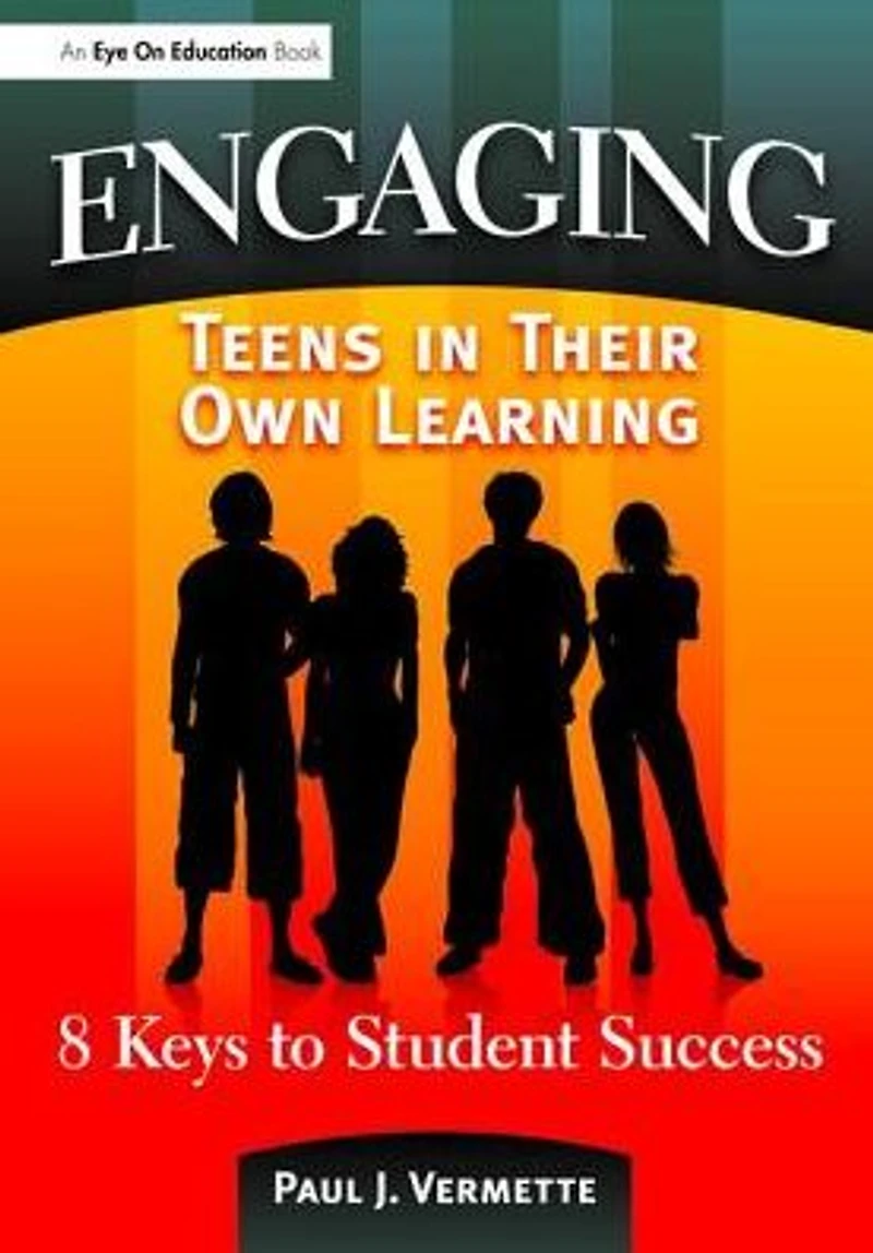 Engaging Teens Their Own Learning: 8 Keys to Student Success