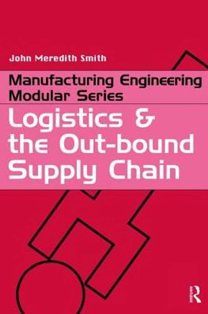 Logistics and the Out-bound Supply Chain