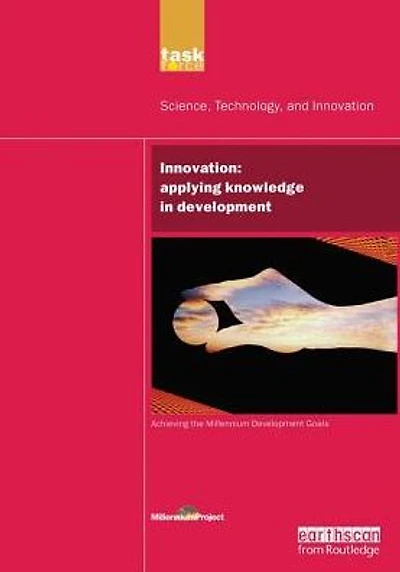 UN Millennium Development Library: Innovation: Applying Knowledge in Development