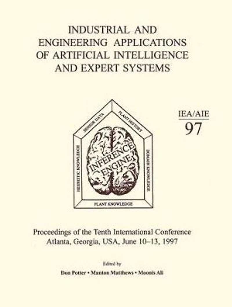 Industrial and Engineering Applications of Artificial Intelligence Expert Systems: Proceedings the Tenth International Conference