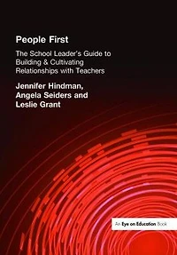 People First!: The School Leader's Guide to Building and Cultivating Relationships with Teachers