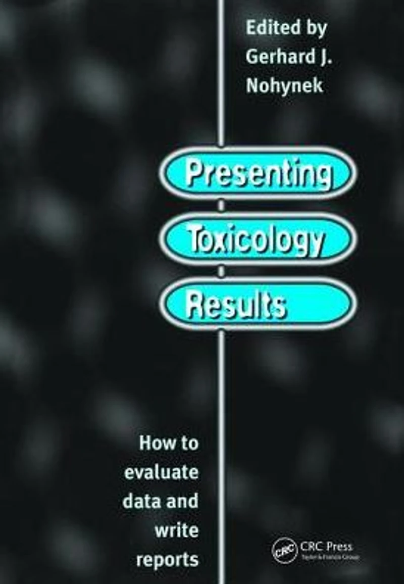 Presenting Toxicology Results: How to Evaluate Data and Write Reports