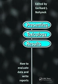 Presenting Toxicology Results: How to Evaluate Data and Write Reports