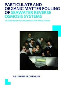 Particulate and Organic Matter Fouling of Seawater Reverse Osmosis Systems: Characterization, Modelling Applications. UNESCO-IHE PhD Thesis