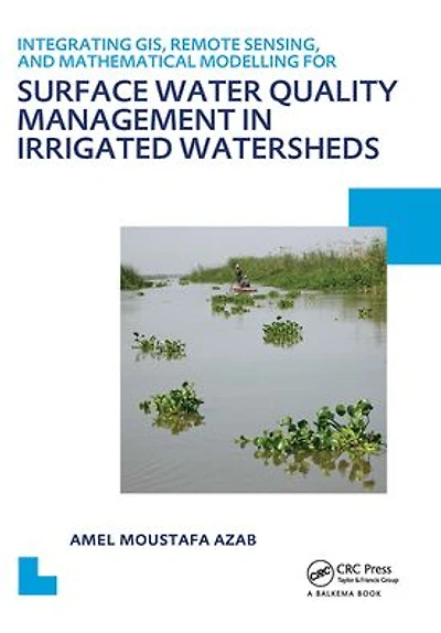 Integrating GIS, Remote Sensing, and Mathematical Modelling for Surface Water Quality Management Irrigated Watersheds: UNESCO-IHE PhD Thesis