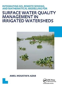 Integrating GIS, Remote Sensing, and Mathematical Modelling for Surface Water Quality Management Irrigated Watersheds: UNESCO-IHE PhD Thesis
