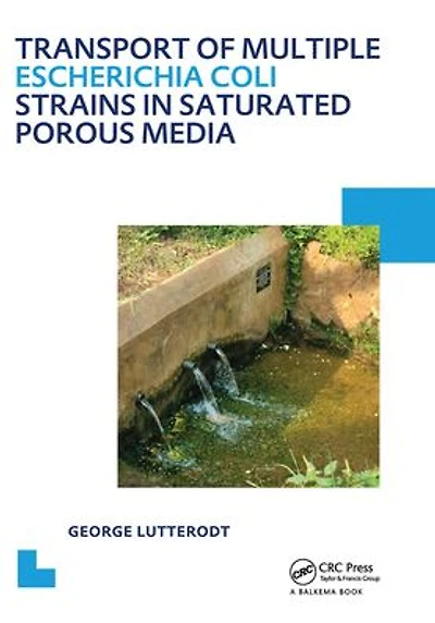 Transport of multiple Escherichia coli strains saturated porous media: UNESCO-IHE PhD Thesis