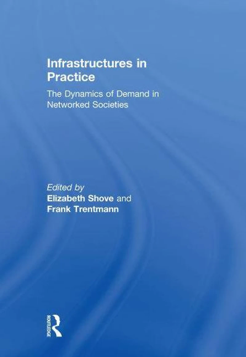 Infrastructures Practice: The Dynamics of Demand Networked Societies