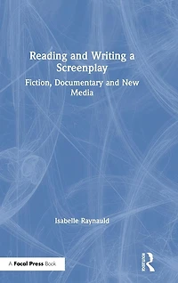 Reading and Writing a Screenplay: Fiction, Documentary New Media