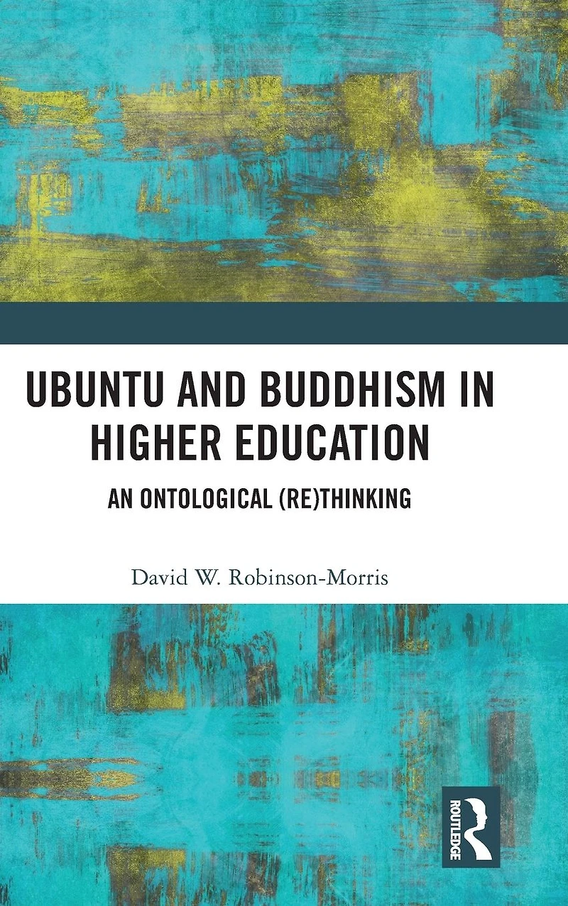 Ubuntu and Buddhism Higher Education: An Ontological Rethinking